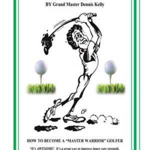 master warrior golf by dennis kelly improve your golf score